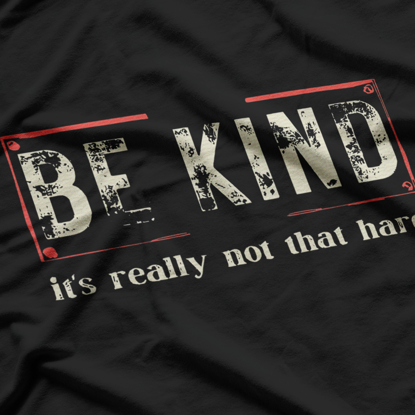 Be Kind It's Really Not That Hard Inspirational Quote T-Shirt