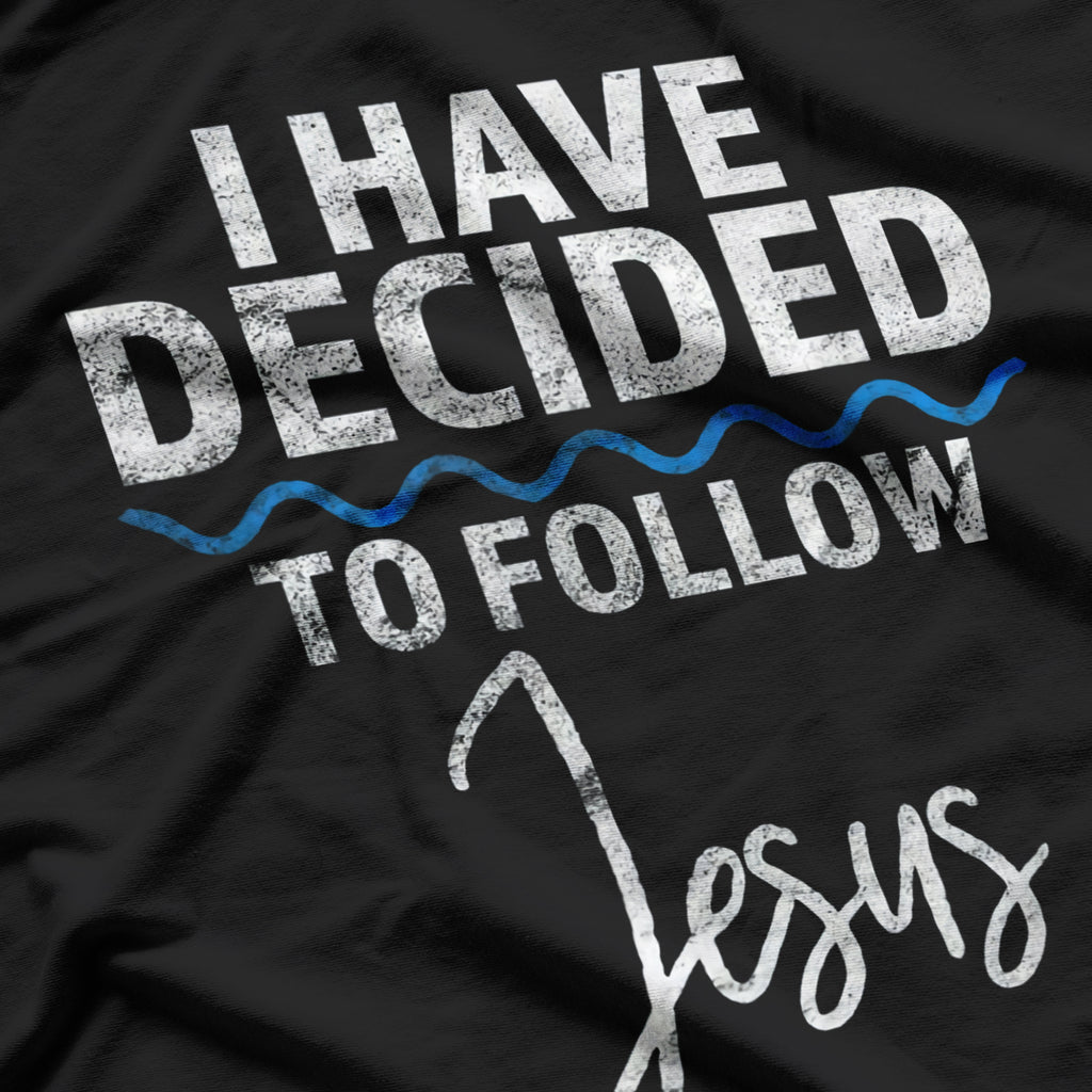 Believer I Have Decided to Follow Jesus T-Shirt
