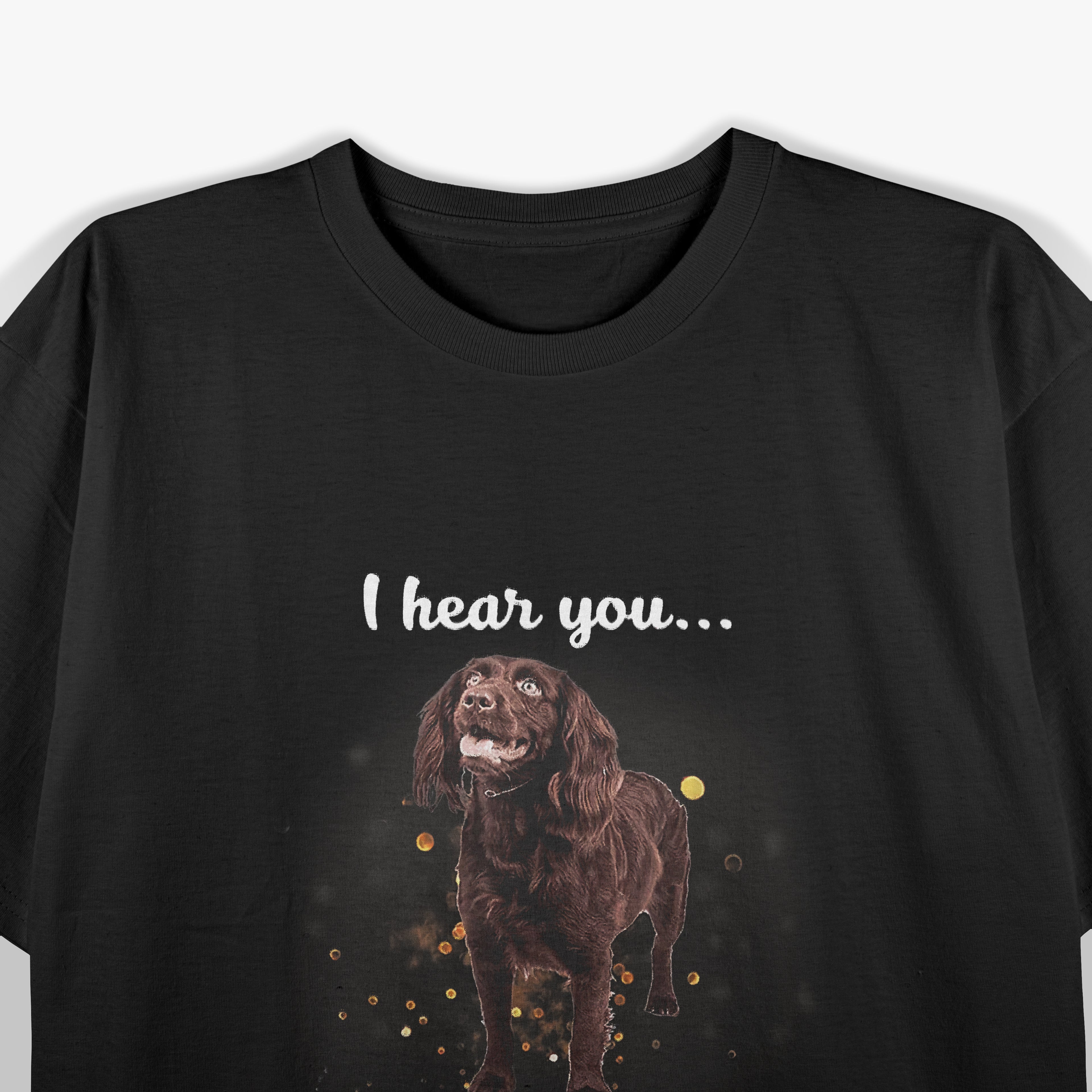 Boykin Spaniel I Hear You I'm Just Not Listening Dog T-Shirt