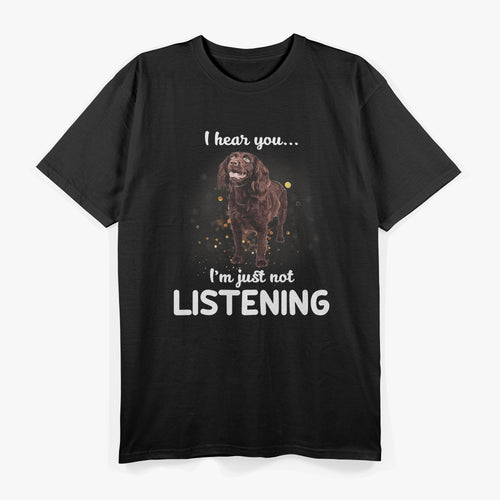 Boykin Spaniel I Hear You I'm Just Not Listening Dog T-Shirt