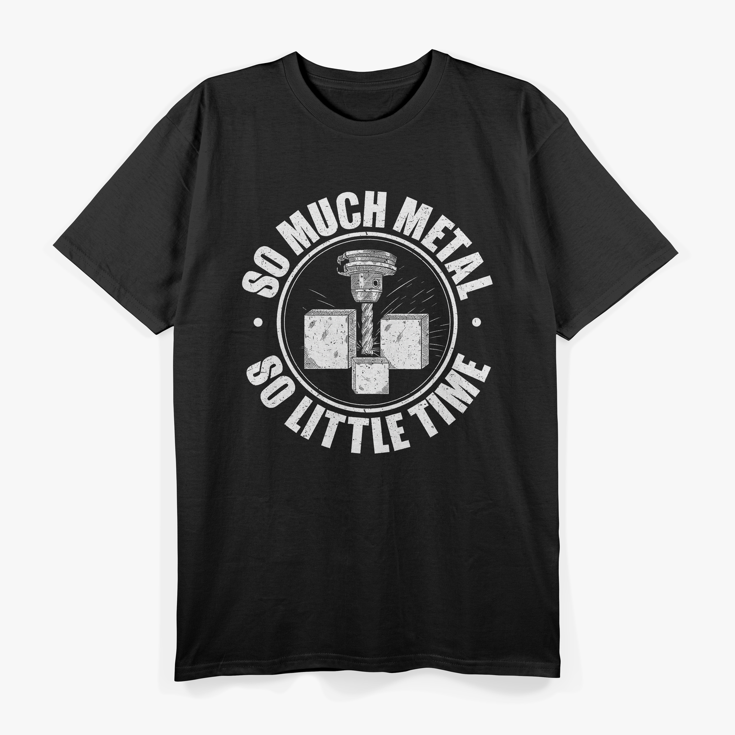 CNC Operator's Motto So Much Metal, So Little Time T-Shirt