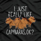 I Just Really Like Capybaras, Ok? T-Shirt