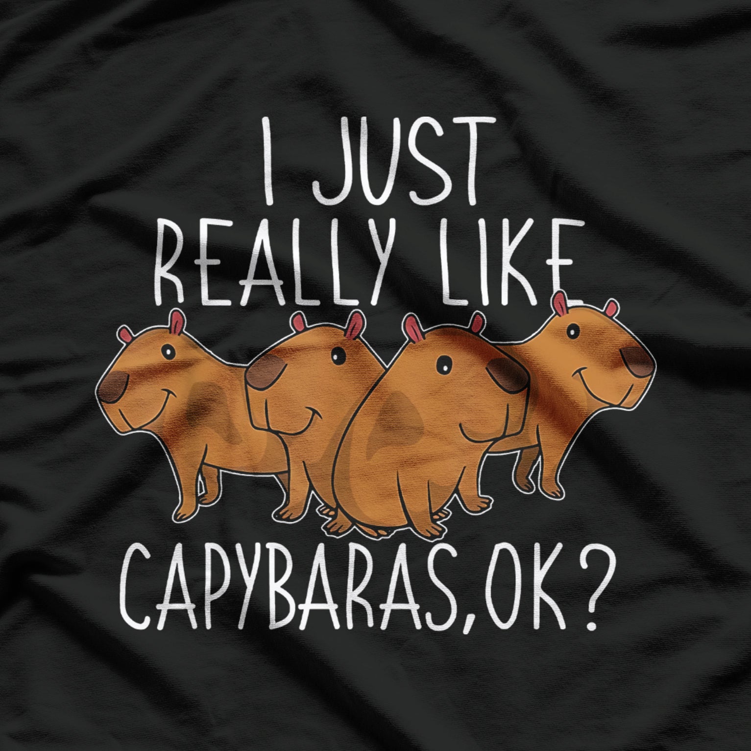 I Just Really Like Capybaras, Ok? T-Shirt