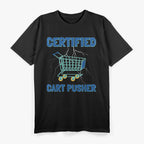 Certified Cart Pusher Grocery Shopping Retail Workers Meme T-Shirt