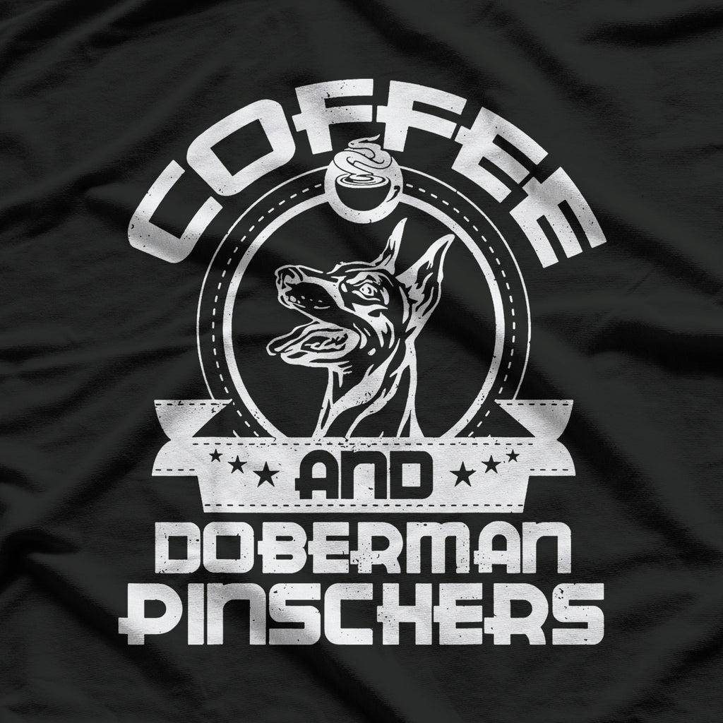 Coffee And Doberman Pinscher Coffee Drinking Dog Owner Lover T-Shirt