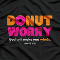Donut Worry God Will Make You Whole Funny Religious T-Shirt
