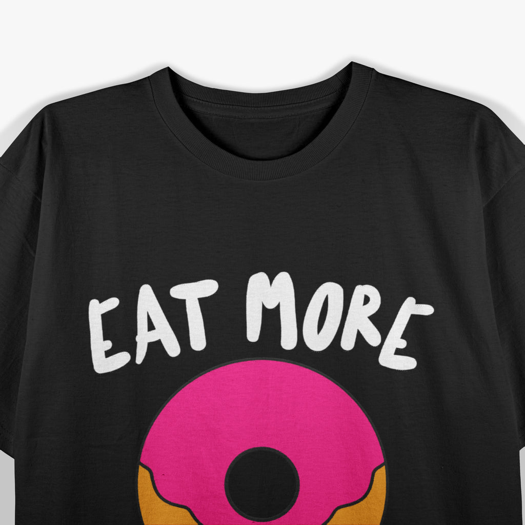 Eat More Whole Hole Foods Donuts Funny Donut Adult Humor Dirty Joke T-Shirt