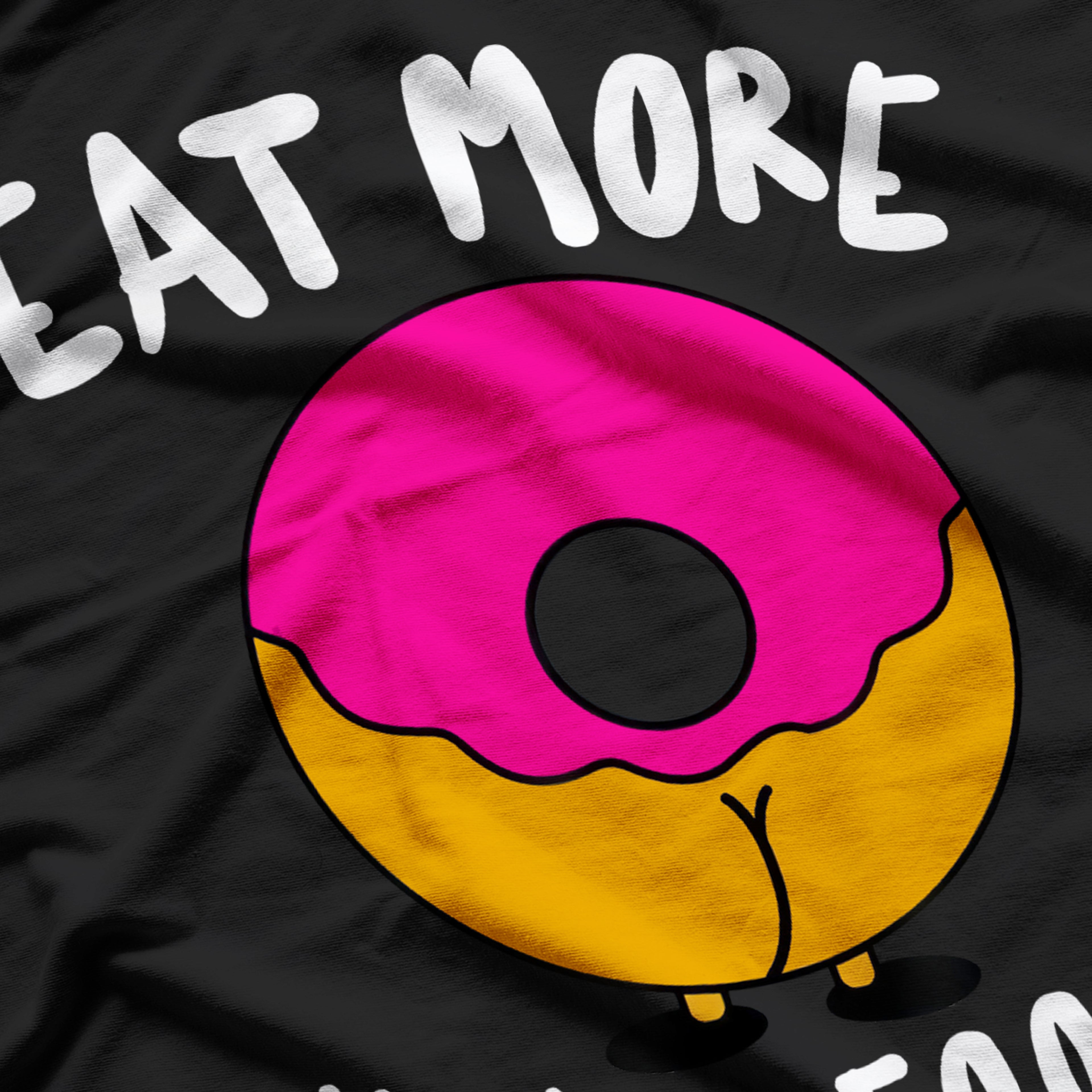 Eat More Whole Hole Foods Donuts Funny Donut Adult Humor Dirty Joke T-Shirt