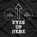 Eyes Up Here With Cutout For Boobs Funny Adult Humor T-Shirt