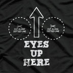 Eyes Up Here With Cutout For Boobs Funny Adult Humor T-Shirt