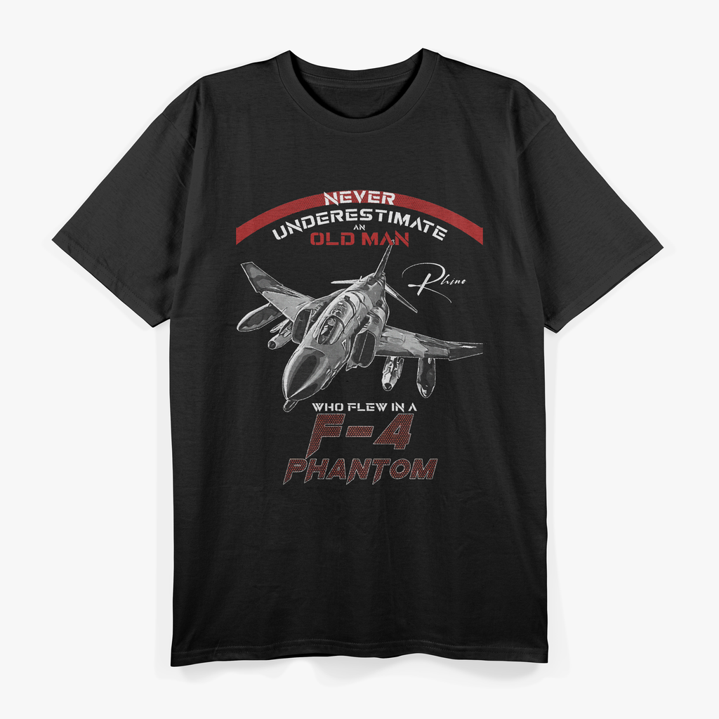 F4 Phantom Never Underestimate An Old Man Who Flew In A F4 T-Shirt