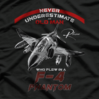 F4 Phantom Never Underestimate An Old Man Who Flew In A F4 T-Shirt