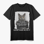 Catnip Made Me Do It Cat T-Shirt