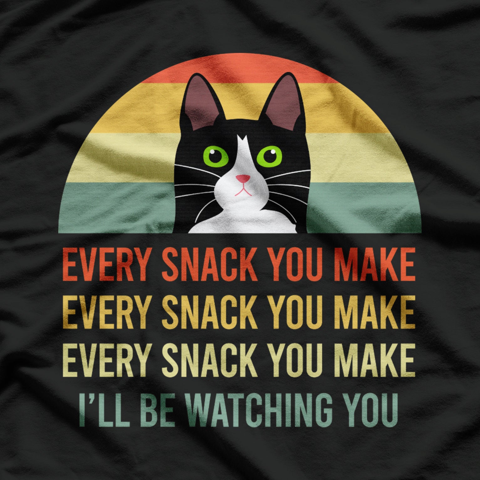 Funny Cat Every Meal You Bake Every Snack You Make T-Shirt