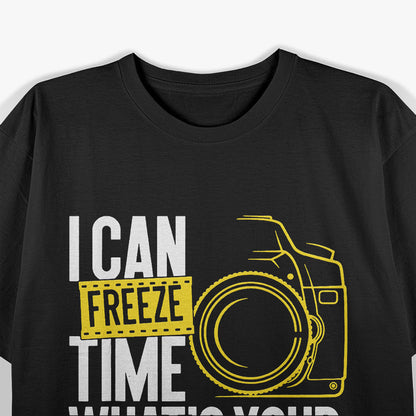 Funny I Can Freeze Time Superpower - Photographer Camera T-Shirt