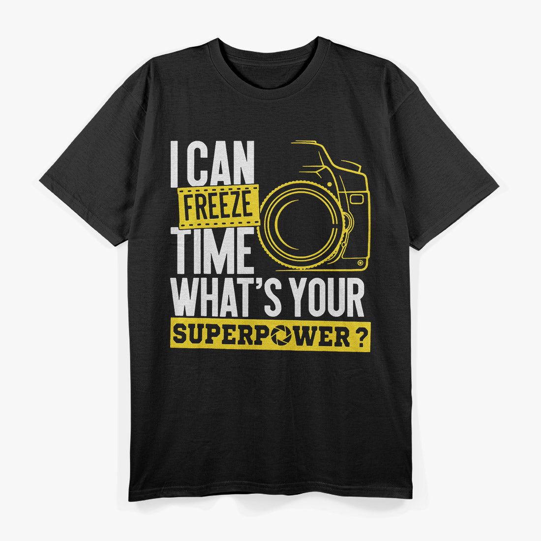 Funny I Can Freeze Time Superpower - Photographer Camera T-Shirt