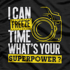 Funny I Can Freeze Time Superpower - Photographer Camera T-Shirt