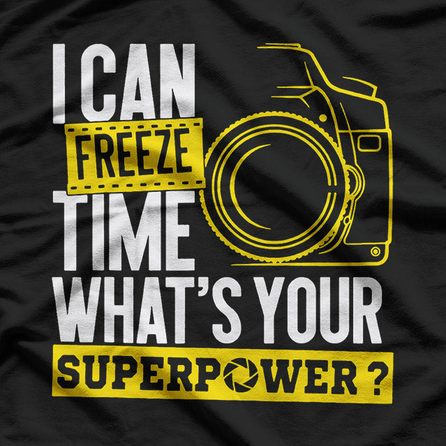Funny I Can Freeze Time Superpower - Photographer Camera T-Shirt