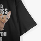 Funny Sphynx Cat I Could Hairless What You Think T-Shirt