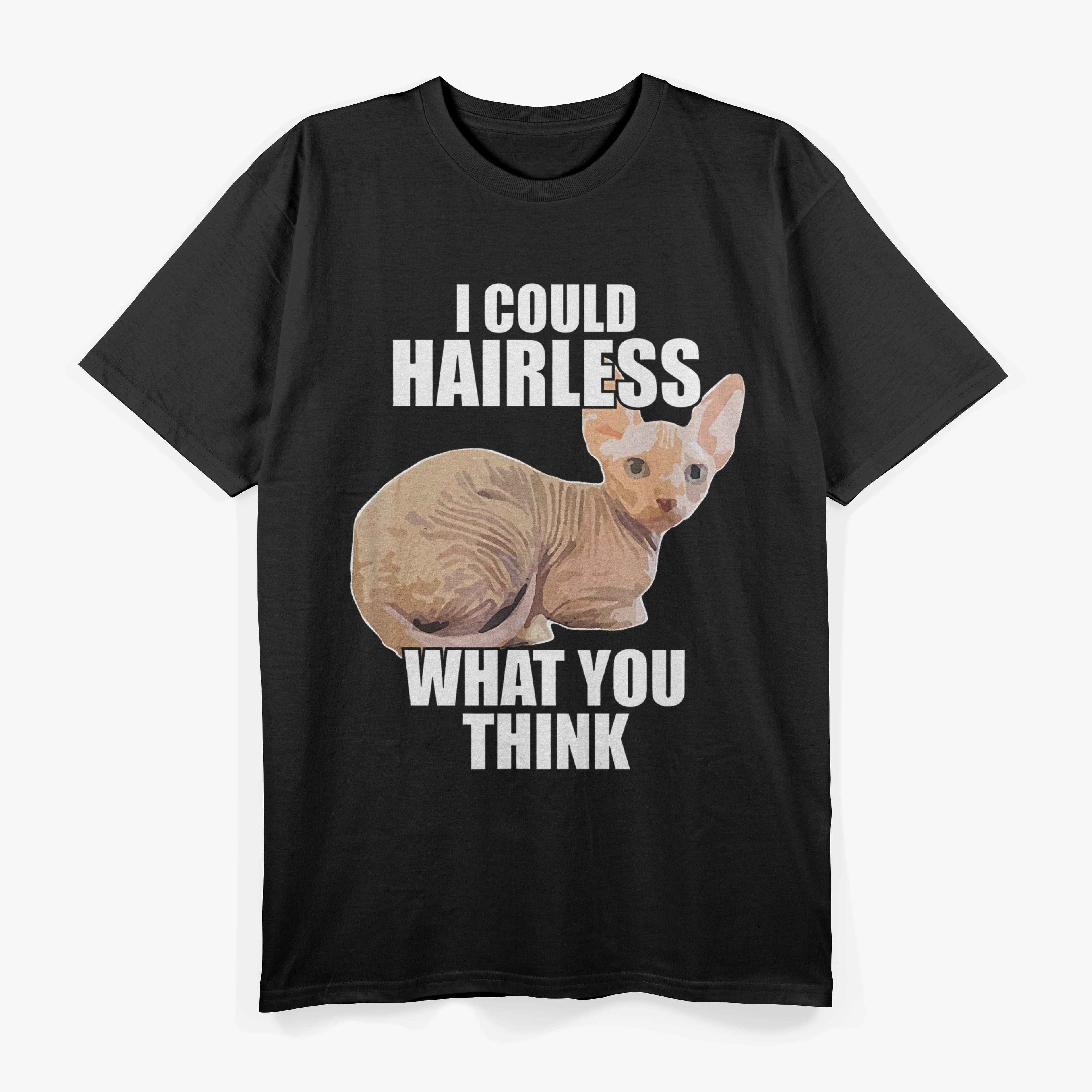Funny Sphynx Cat I Could Hairless What You Think T-Shirt