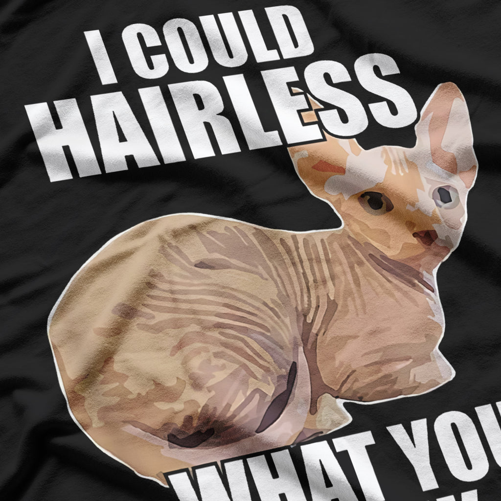 Funny Sphynx Cat I Could Hairless What You Think T-Shirt