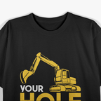 Your Hole My Goal Excavator Funny Excavation T-Shirt