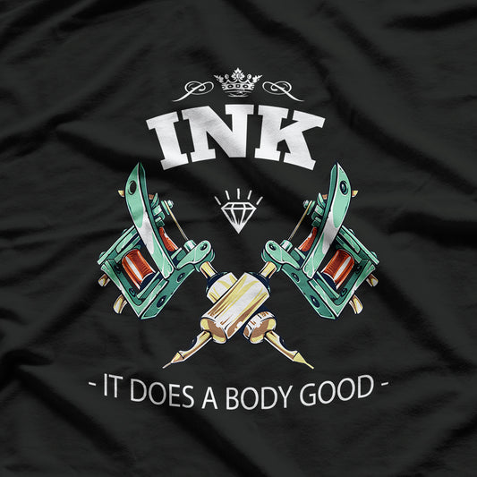 Tattoo Lovers Ink It Does A Body Good T-Shirt