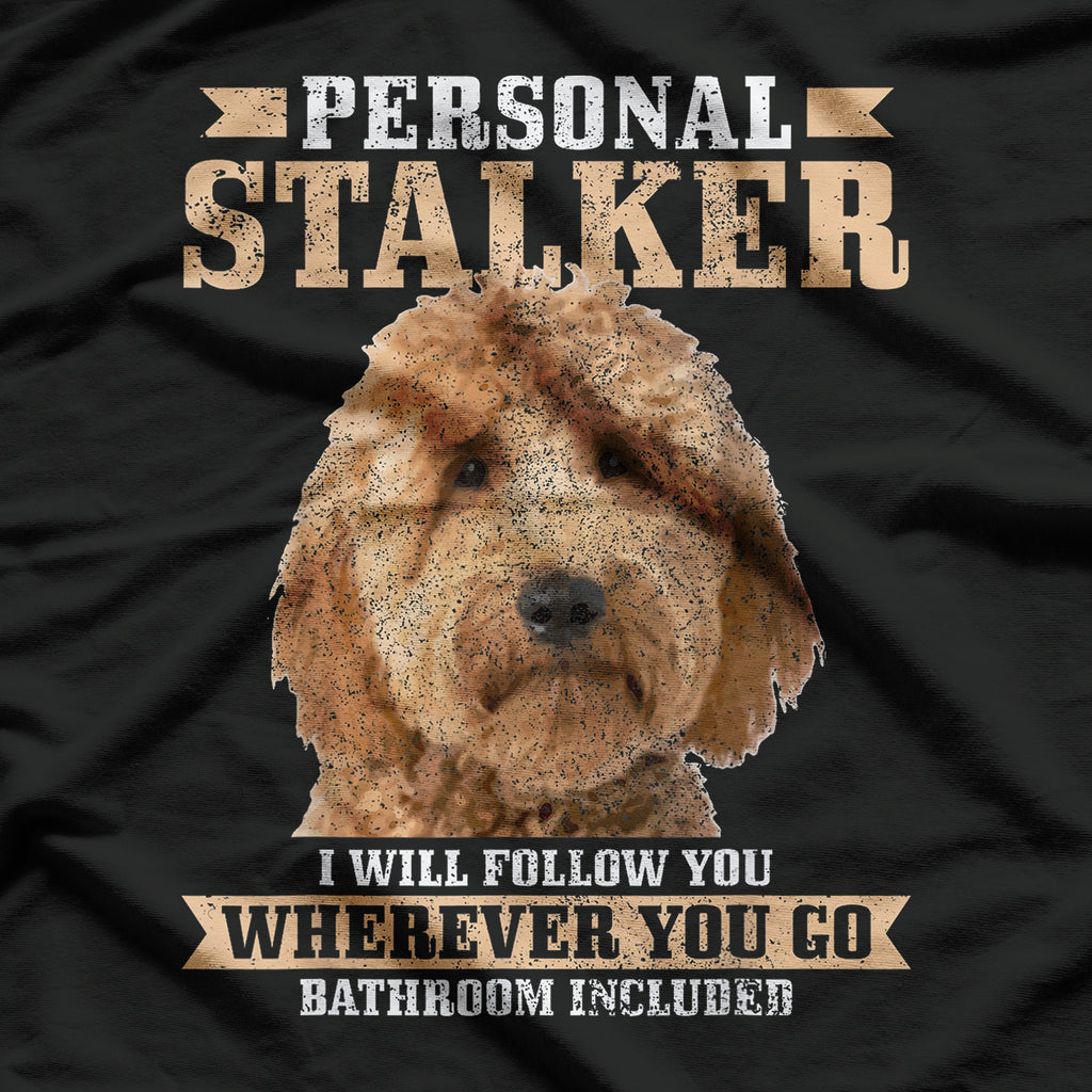 Goldendoodle Personal Stalker Funny Golden Doodle Mom T-Shirt