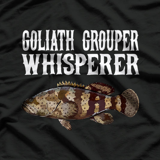 Goliath Grouper Whisperer Fish Lover T-Shirt