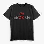 Am Ok Broken I'm Ok I'm Broken Invisible Illness T-Shirt