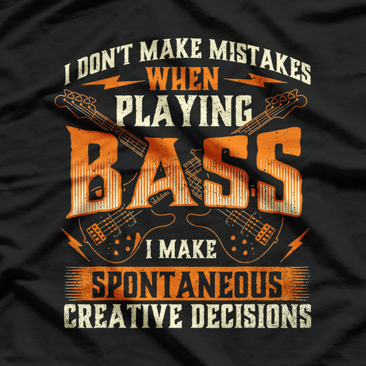 I Don't Make Mistakes Playing Bass, Bassist Bass Guitar T-Shirt