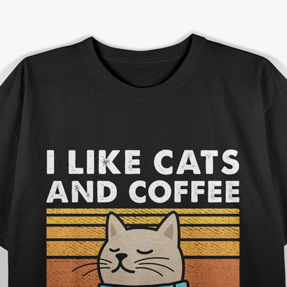 Funny Cats, I Like Cats And Coffee And Maybe 3 People T-Shirt