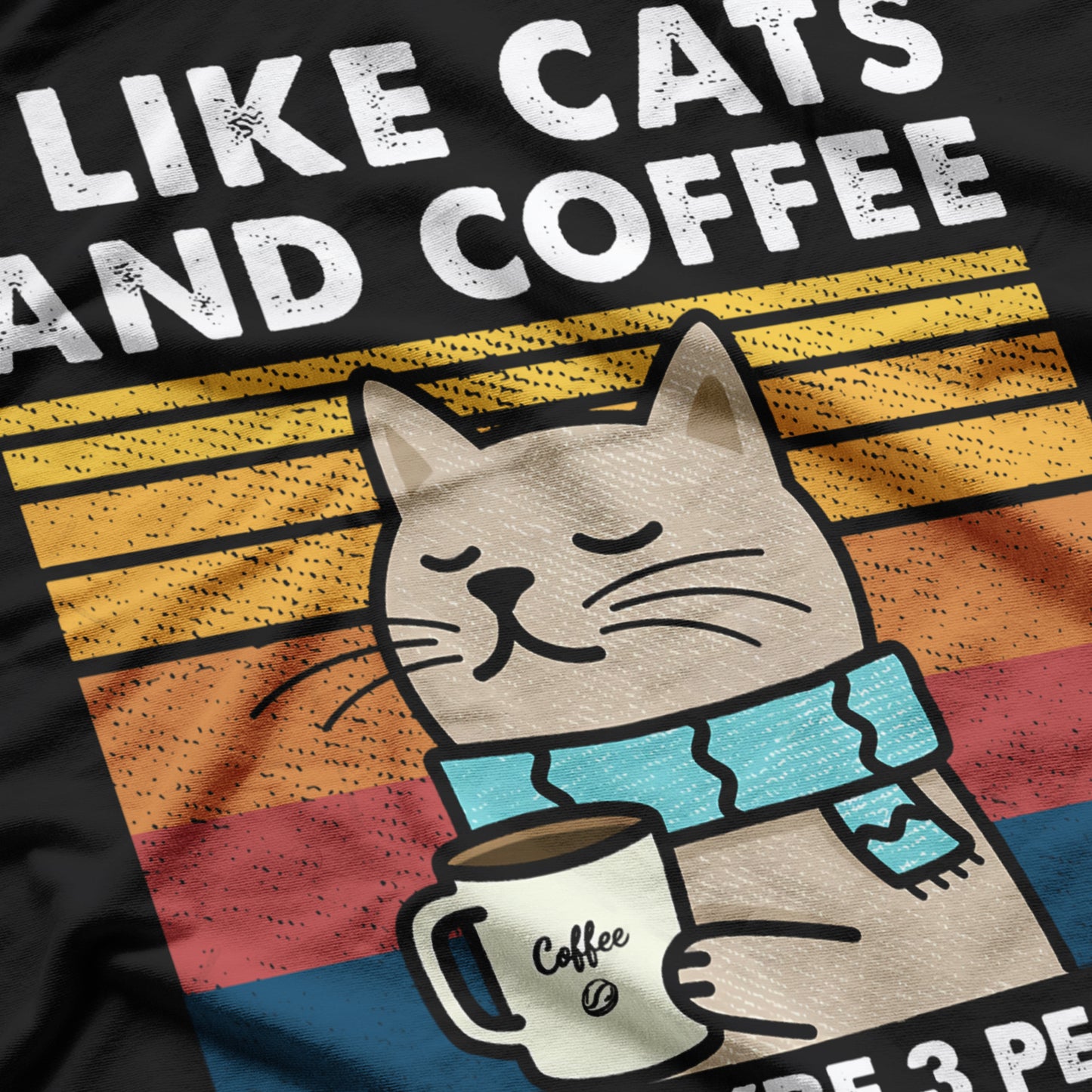 Funny Cats, I Like Cats And Coffee And Maybe 3 People T-Shirt