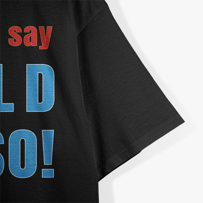 Funny Quote – I Told You So Retro Graphic T-Shirt