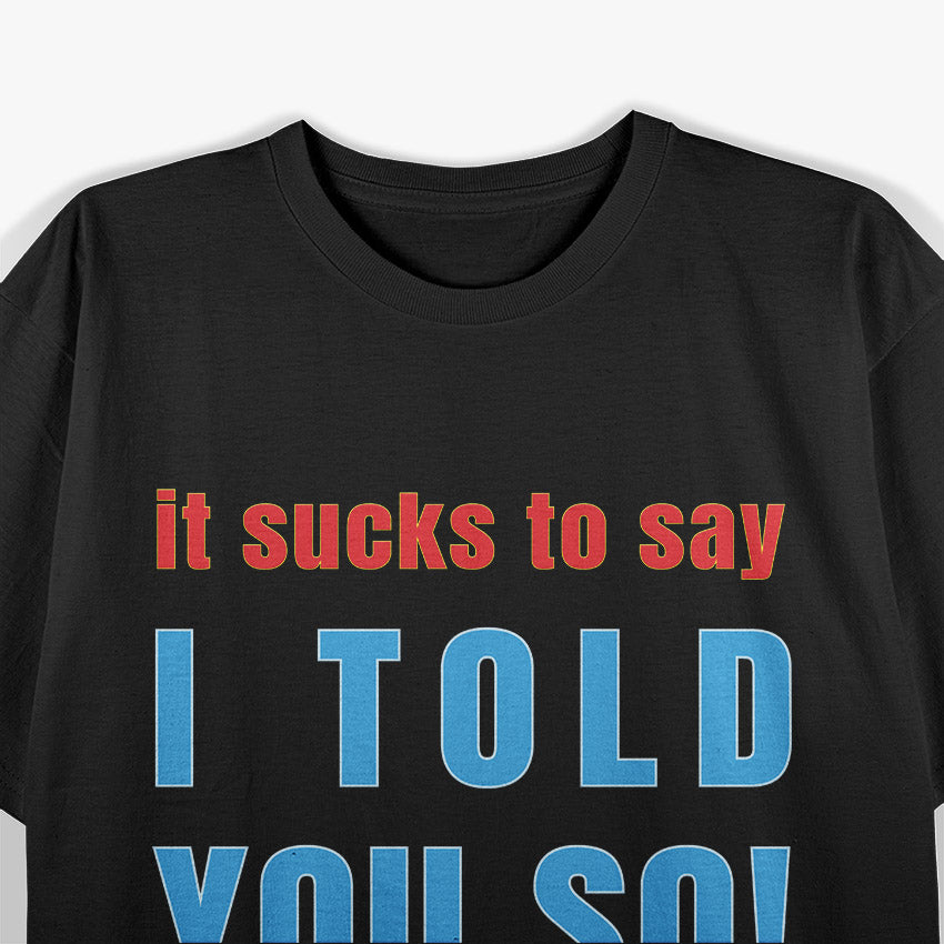 Funny Quote – I Told You So Retro Graphic T-Shirt
