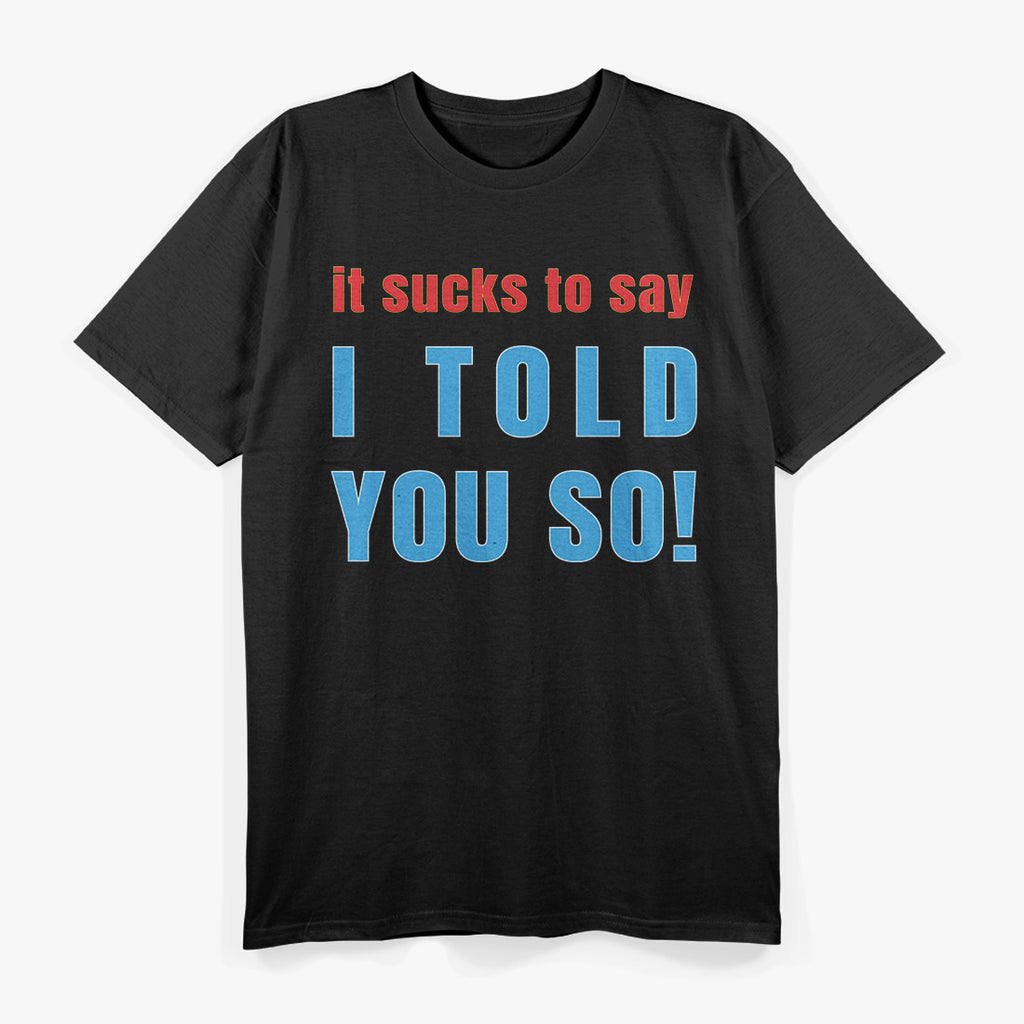 Funny Quote – I Told You So Retro Graphic T-Shirt