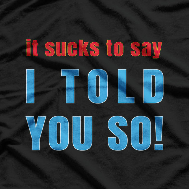 Funny Quote – I Told You So Retro Graphic T-Shirt