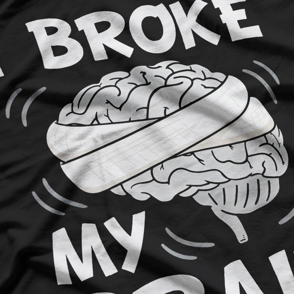 I Broke My Brain Concussion Awareness Traumatic Brain Injury T-Shirt