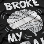 I Broke My Brain Concussion Awareness Traumatic Brain Injury T-Shirt