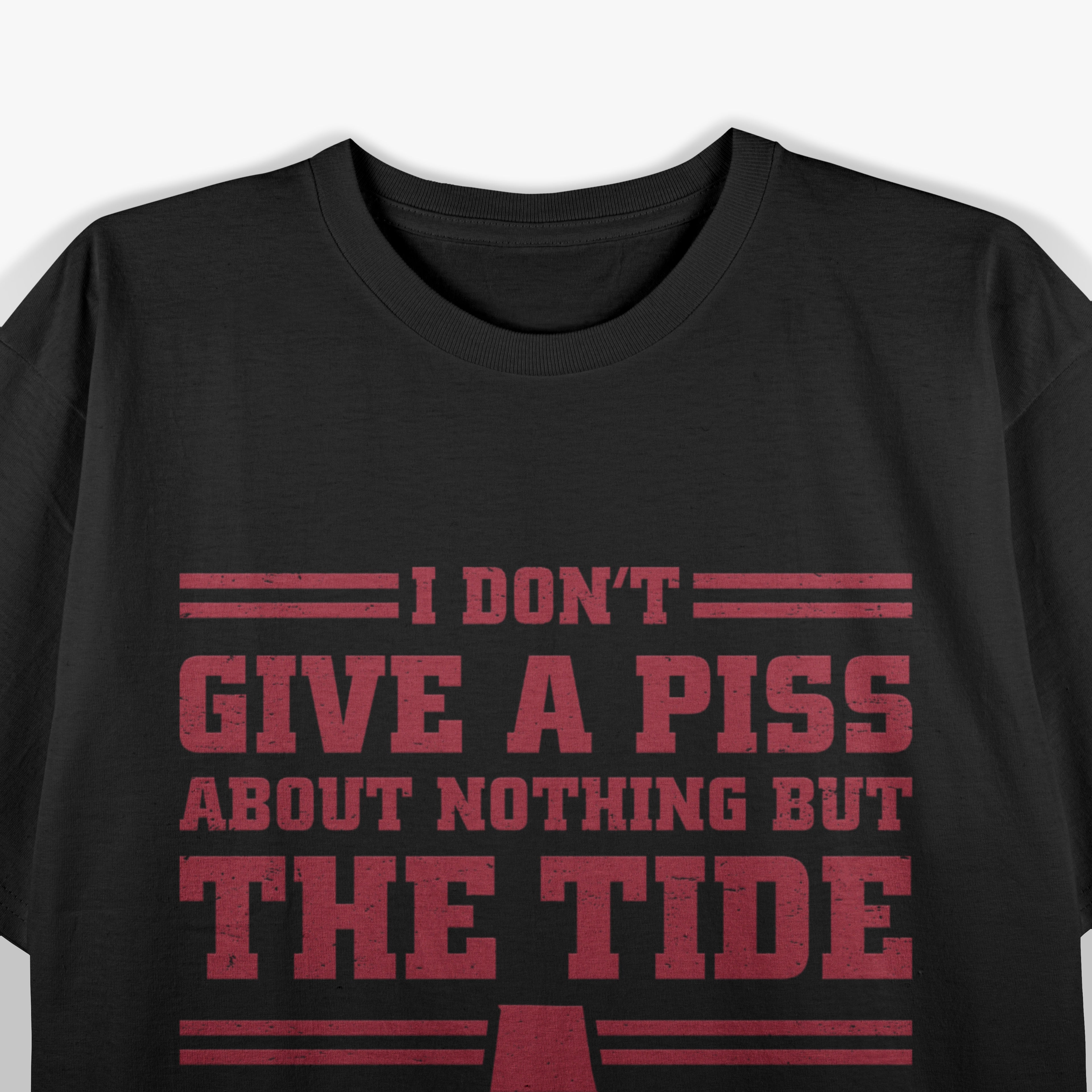I Don’t Give a Piss About Nothing But The Tide T-Shirt