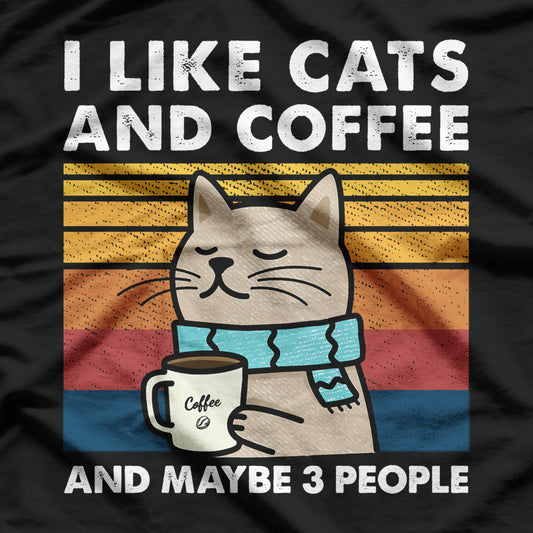 Funny Cats, I Like Cats And Coffee And Maybe 3 People T-Shirt