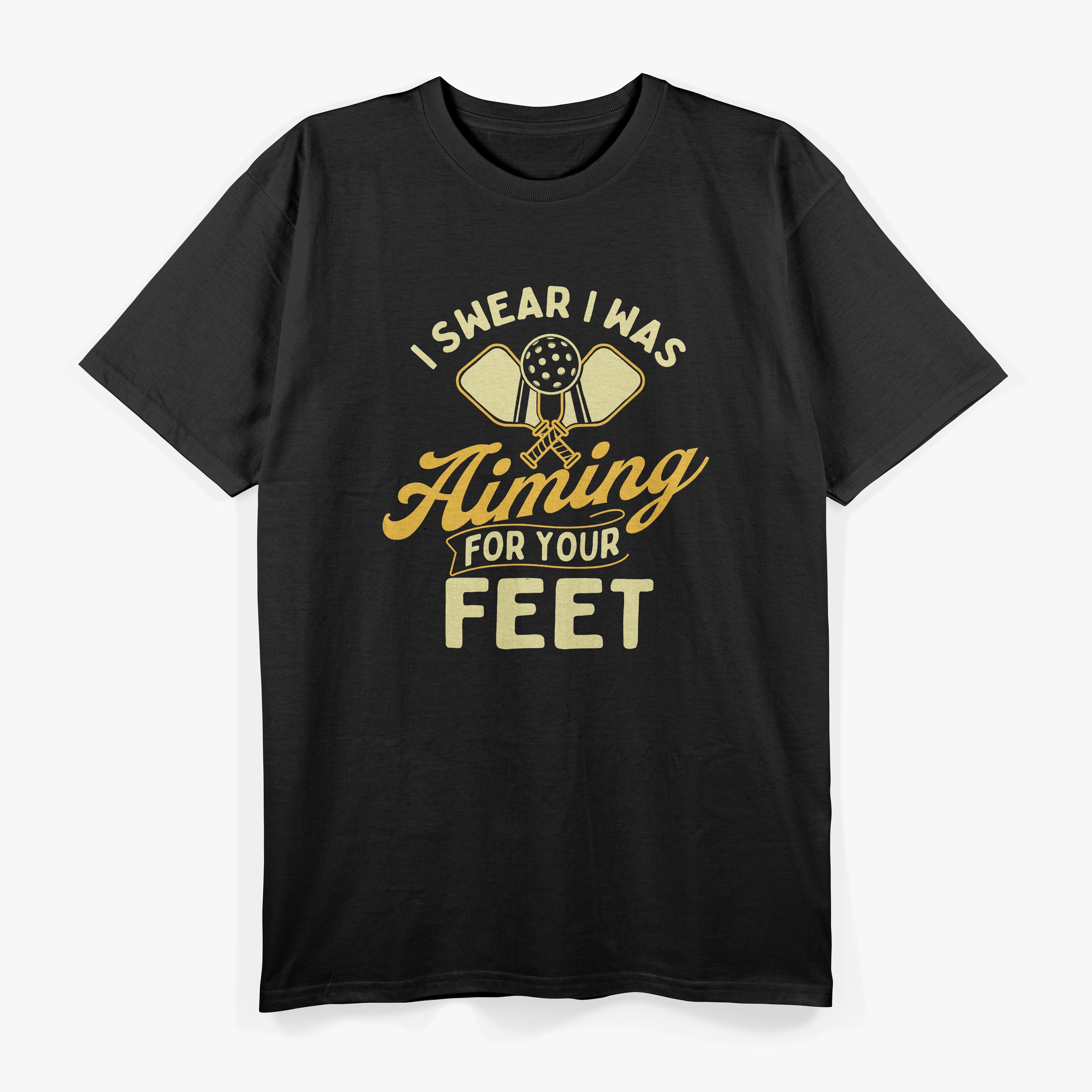 I Swear I Was Aiming For Your Feet - Pickleball Player T-Shirt