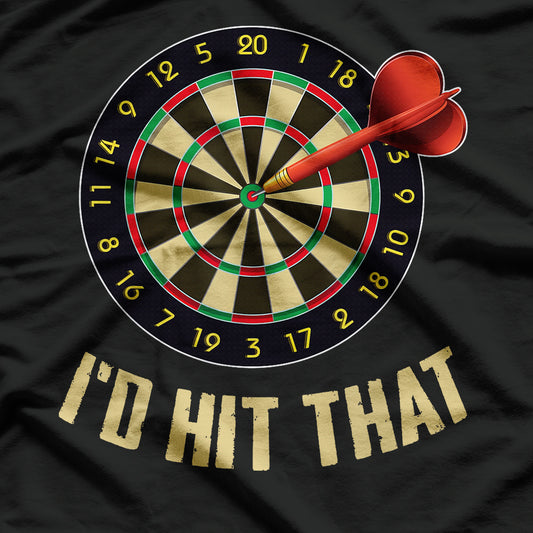 I'd Hit That Dart Darts Dartboard T-Shirt