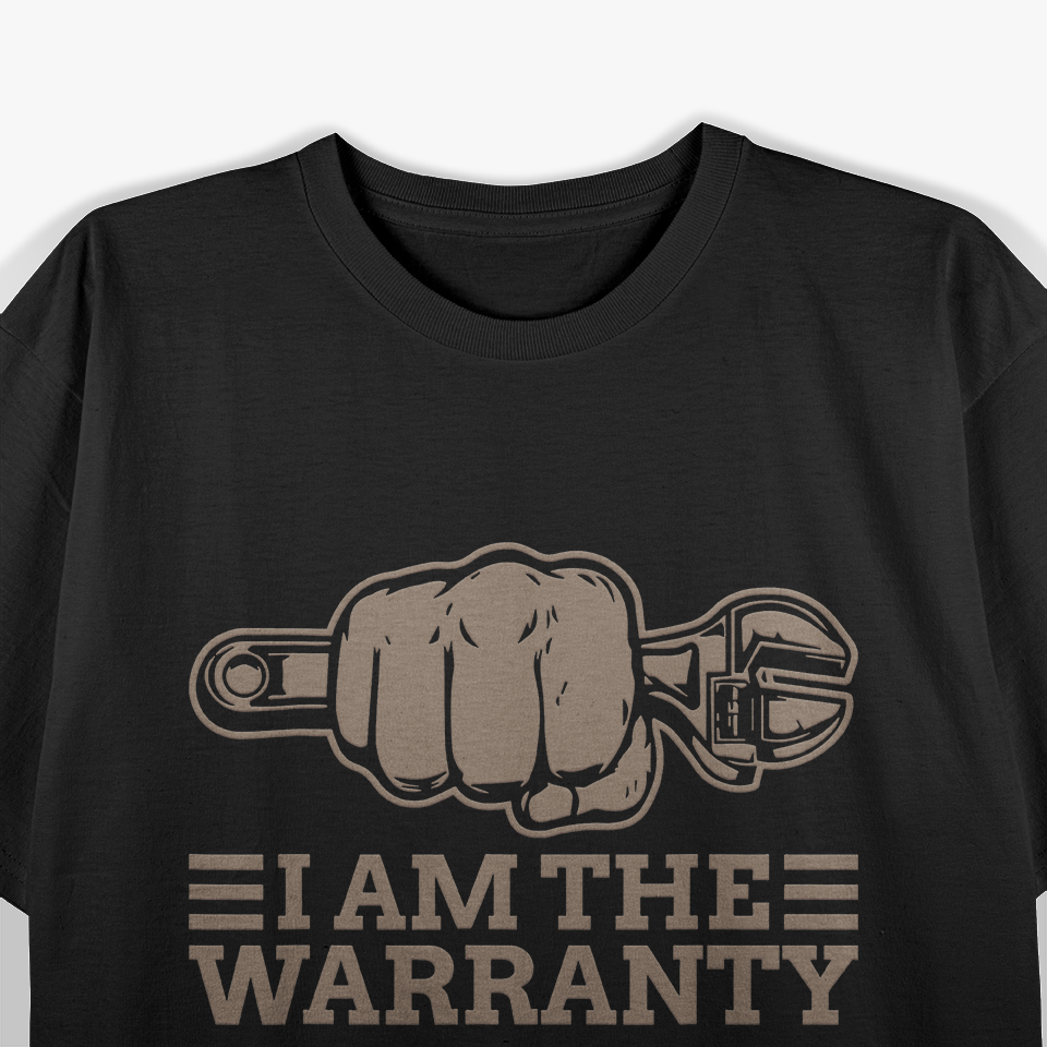 I Am the Warranty Mechanic T-Shirt