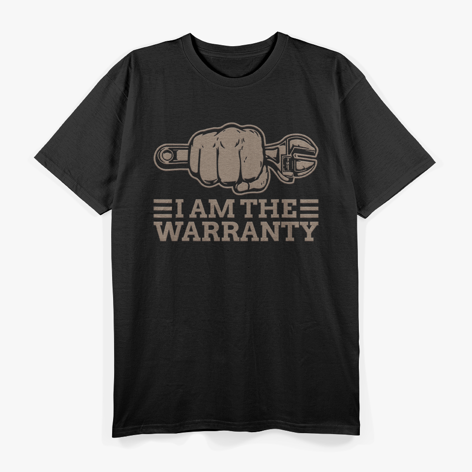 I Am the Warranty Mechanic T-Shirt