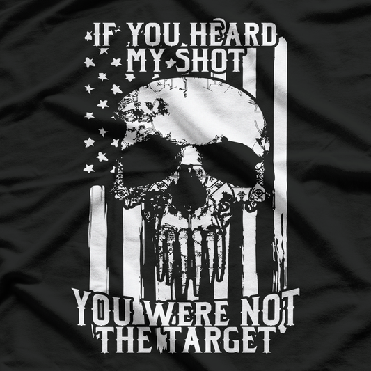 If You Heard My Shot You Were Not Target Military Sniper T-Shirt