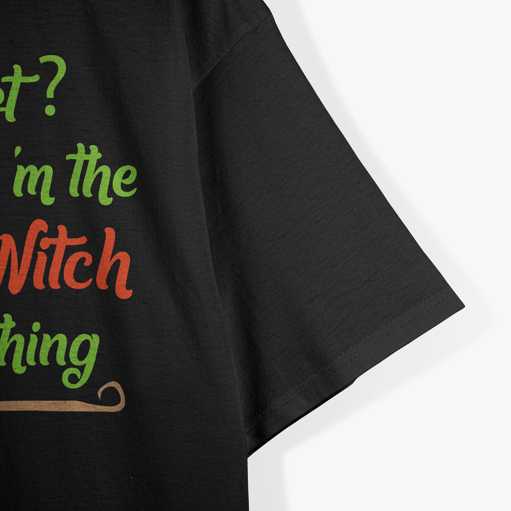 The West Oh Honey I'm The Wicked Witch Of Everything T-Shirt
