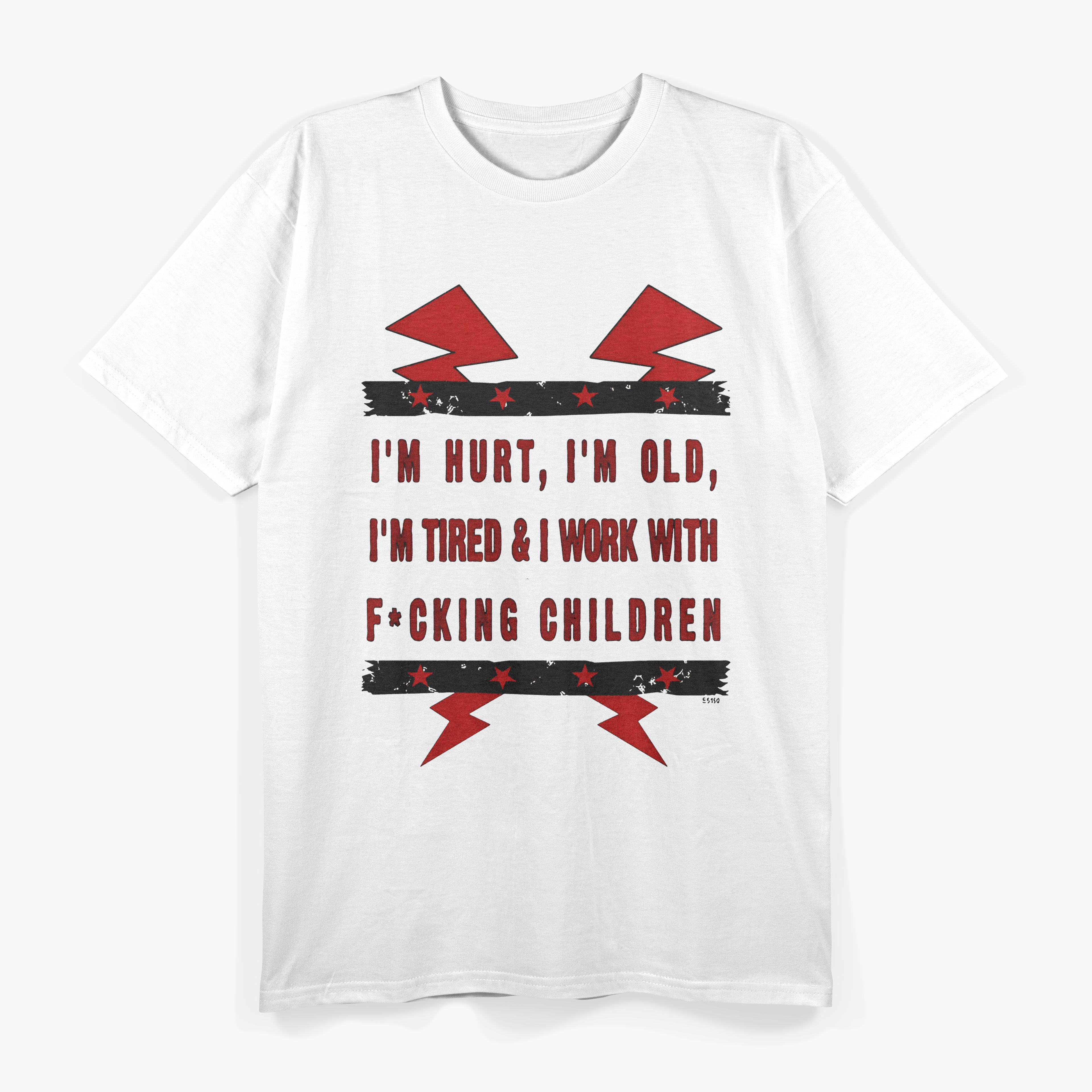 I'm Hurt, I'm Old, I'm Tired & Work With F*Cking Children Letter Quotes T-Shirt