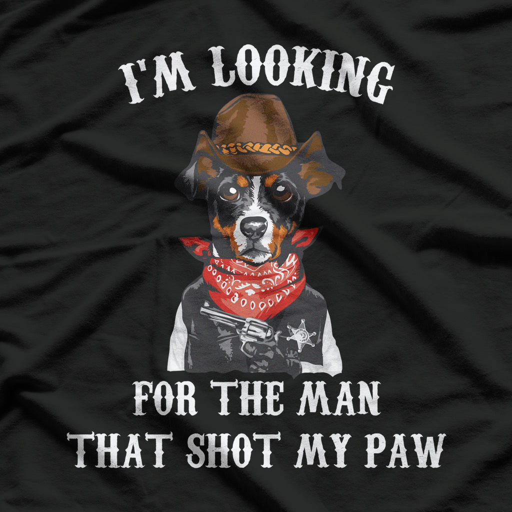 I'm Lookin For The Man That Shot My Paw T-Shirt