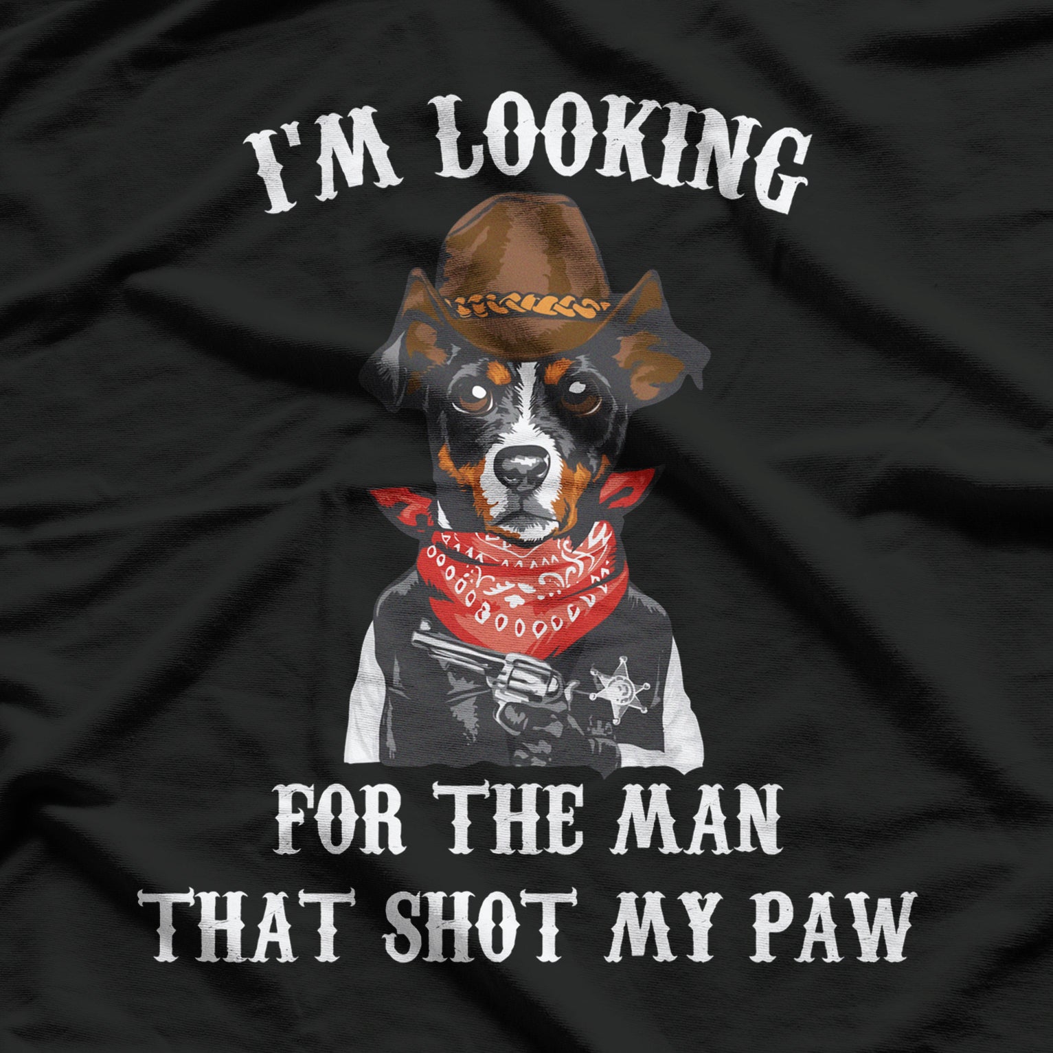 I'm Lookin For The Man That Shot My Paw T-Shirt